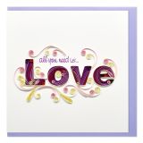 Quilled Card All You Need Is Love