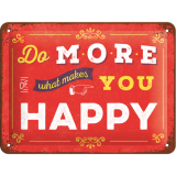 Nostalgic-Art Small Sign Do more.........makes you Happy 15x20cm